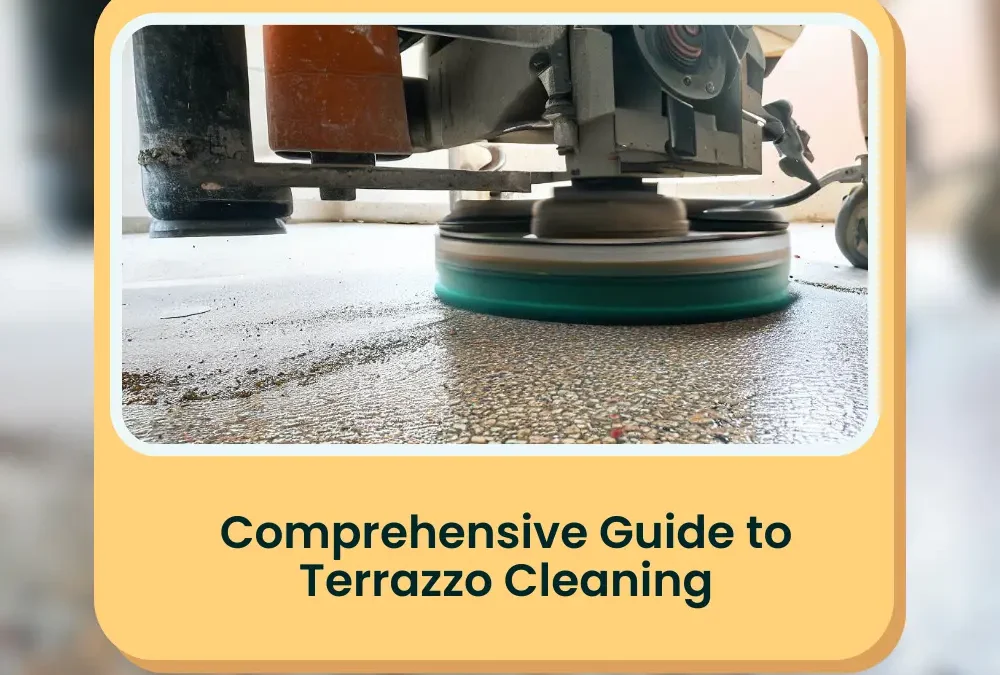 Comprehensive Guide to Terrazzo Cleaning